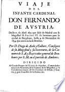 Viaje del infante cardenal Don Fernando de Austria. Desde 12. de Abril 1632 ... hasta 4. de Noviembre de 1634