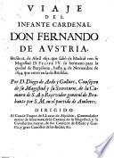 Viaje del Infante Cardenal Don Fernando de Austria desde 12 de Abril 1632 que salio de Madrid ... , hasta 4. de Noviembre de 1634, que entro en la ciudad de Bruselas