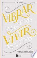 Vibrar en positivo, vivir en positivo
