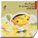 Vic Pupo lo quiere todo