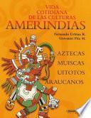 Vida cotidiana de las culturas amerindias