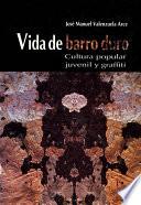 Vida de barro duro. Cultura popular juvenil y graffiti