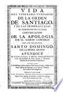 Vida del ... fundador de la Orden de Santiago, y de las primeras casas de redempcion de cautivos ...