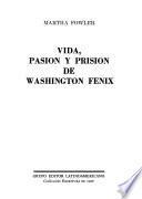Vida, pasión y prisión de Washington Fénix