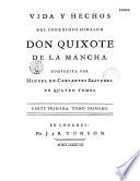 Vida y hechos del Ingenioso Caballero Don Quixote de la Mancha