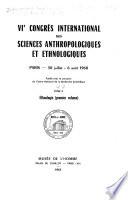 VIe [i.e. Sixième] Congrès international des sciences anthropologiques et ethnologiques, Paris, 30 juillet-6 août 1960: Ethnologie. 2 v