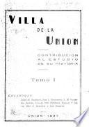 Villa de la Unión a través de la historia, la leyenda y la anécdota