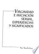 Virginidad E Iniciación Sexual, Experiencias Y Significados