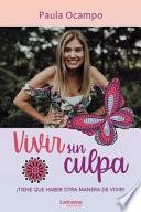 Vivir sin Culpa: Tiene que haber otra manera de vivir