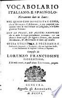 Vocabolario italiano, e spagnolo; novamente dato in luce etc. da motti errori in quest' ultima ed. purgato