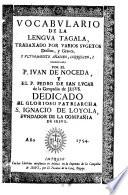Vocabulario de la lengua Tagala trabaxado por varios sugetos doctos, y graves, y ultimamente añadido, corregido y coordinado por el P. J. de Noceda y el P. de San Lucar