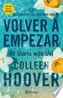Volver a Empezar / It Starts with Us (Spanish Edition)