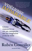 Vuelvase imparable / Becoming Unstoppable