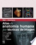 Weir y Abrahams. Atlas de anatomía humana por técnicas de imagen