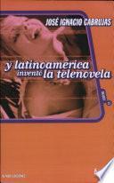 Y latinoamérica inventó la telenovela