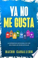 YA NO ME GUSTA. La experiencia emocional de vivir seis meses sin redes sociales