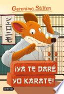 ¡Ya te daré yo karate!