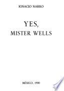 Yes, Mister Wells