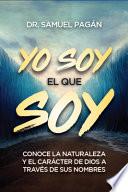 Yo Soy El Que Soy: Los Nombres de Dios En La Biblia