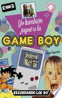 Yo También Jugué a la Game Boy